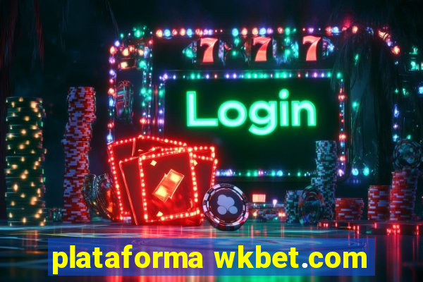 plataforma wkbet.com